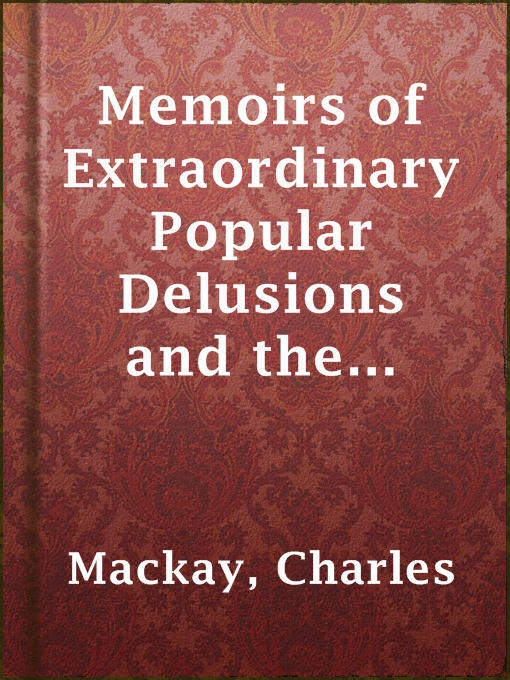 Cover image for Memoirs of Extraordinary Popular Delusions and the Madness of Crowds